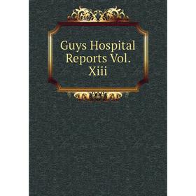 

Книга Guys Hospital Reports Vol. Xiii