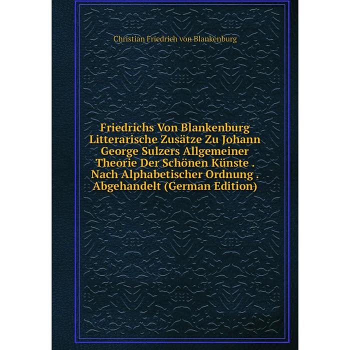 фото Книга friedrichs von blankenburg litterarische zusätze zu johann george sulzers allgemeiner theorie der schönen künste nobel press