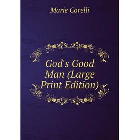 

Книга God's Good Man (Large Print Edition)