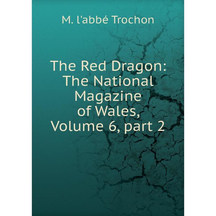 фото Книга the red dragon: the national magazine of wales, volume 6, part 2 nobel press