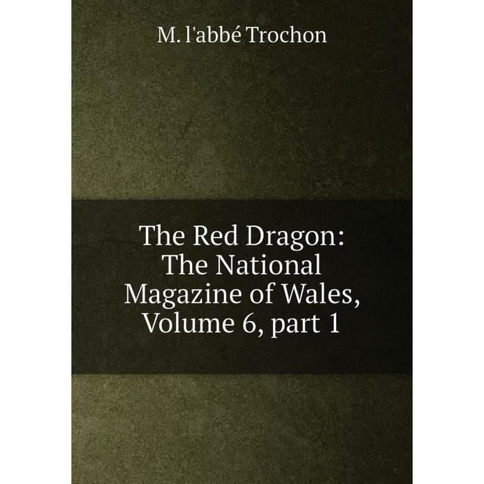 фото Книга the red dragon: the national magazine of wales, volume 6, part 1 nobel press