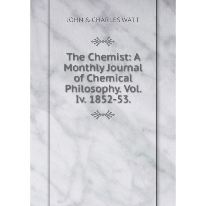 фото Книга the chemist: a monthly journal of chemical philosophy. vol. iv. 1852-53. nobel press