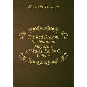 

Книга The Red Dragon, the National Magazine of Wales. Ed. by C. Wilkins