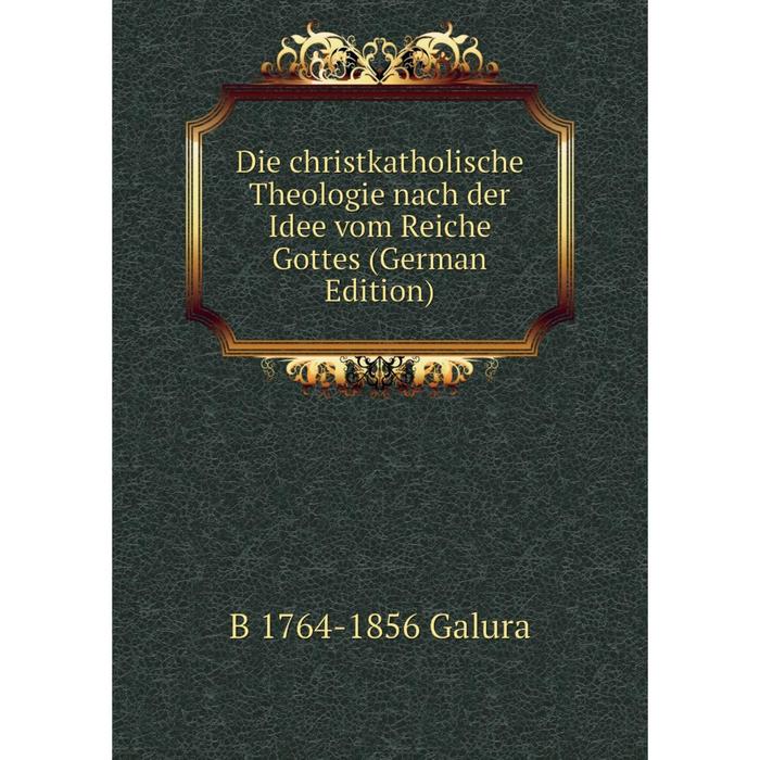 фото Книга die christkatholische theologie nach der idee vom reiche gottes (german edition) nobel press