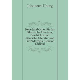

Книга Neue Jahrbücher für das Klassische Altertum, Geschichte und Deutsche Literatur und Für Pädagogik
