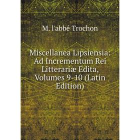

Книга Miscellanea Lipsiensia: Ad Incrementum Rei Litterariæ Edita, Volumes 9-10