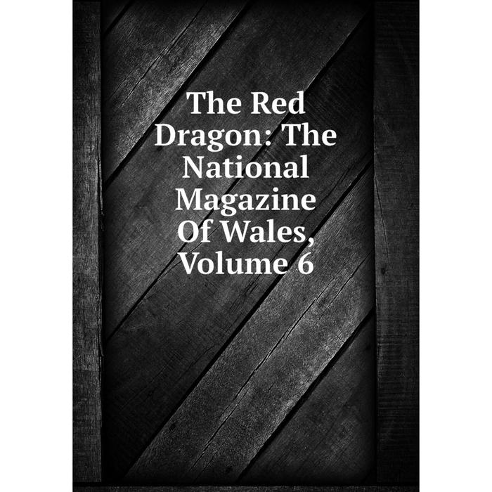 фото Книга the red dragon: the national magazine of wales, volume 6 nobel press