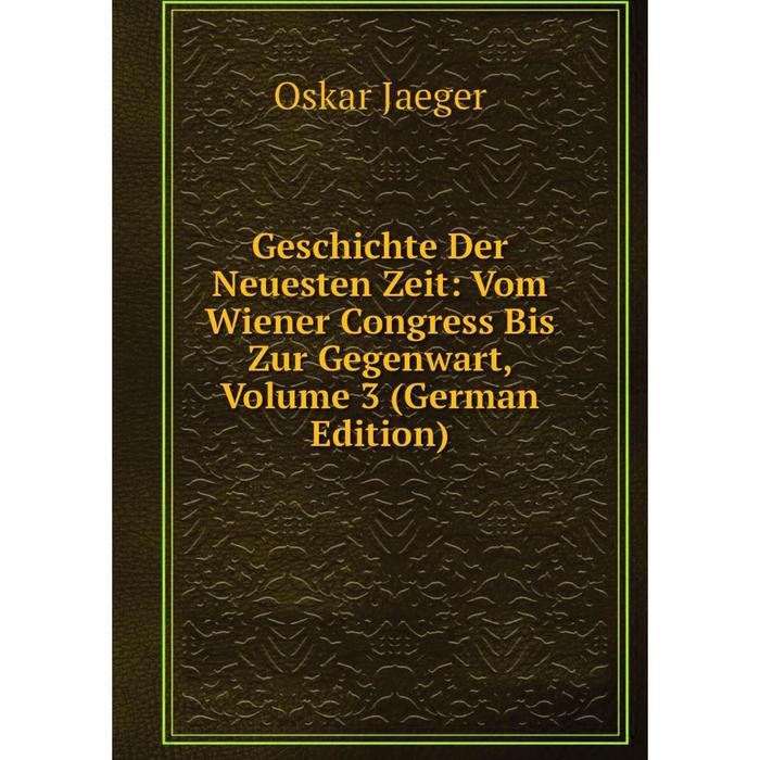 фото Книга geschichte der neuesten zeit: vom wiener congress bis zur gegenwart, volume 3 (german edition) nobel press