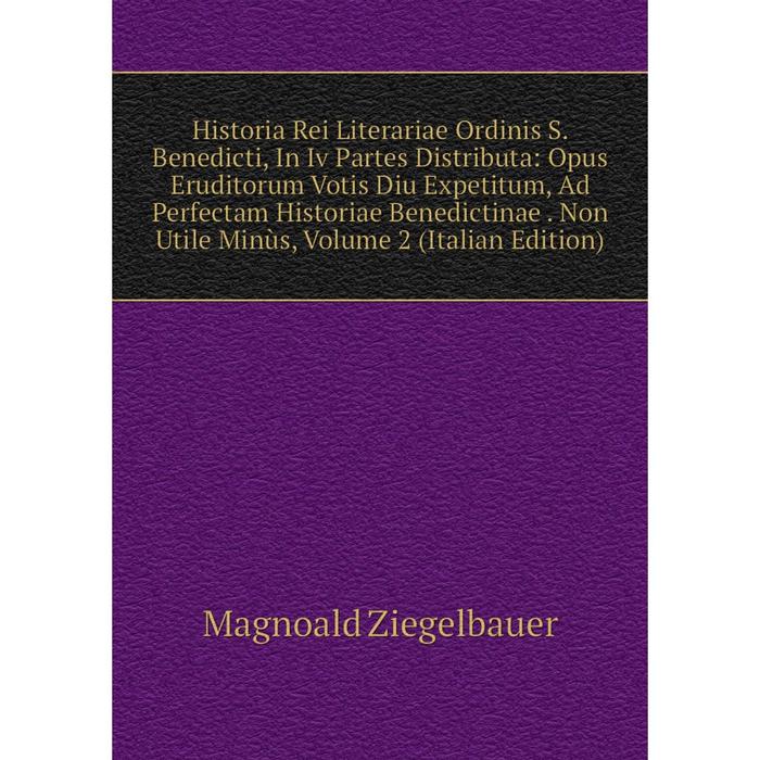 фото Книга historia rei literariae ordinis s. benedicti, in iv partes distributa nobel press