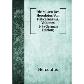 

Книга Die Musen Des Herodotus Von Halicarnassus, Volumes 1-4 (German Edition)
