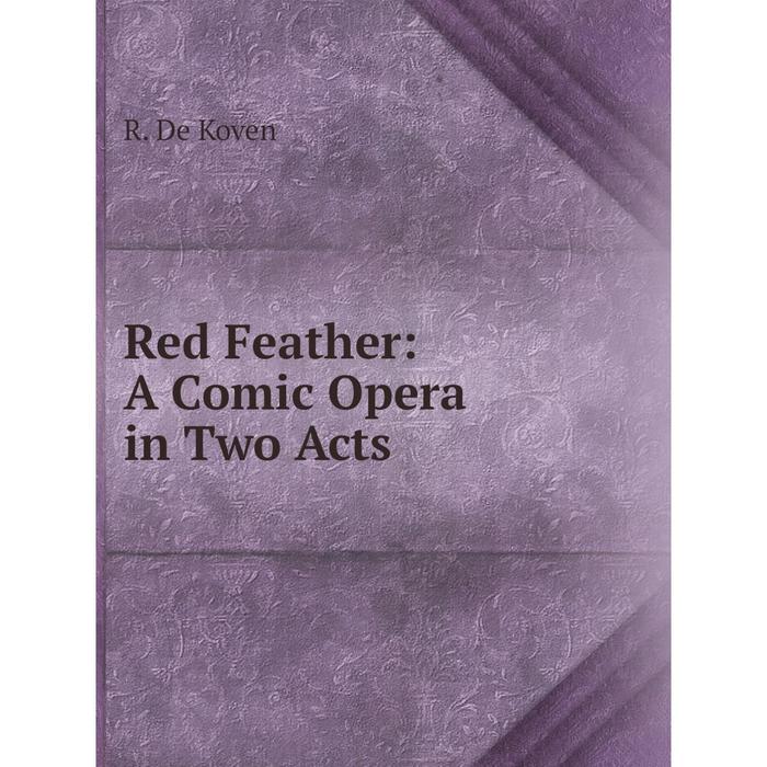 фото Книга red feather: a comic opera in two acts nobel press