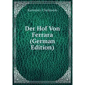 

Книга Der Hof Von Ferrara (German Edition)