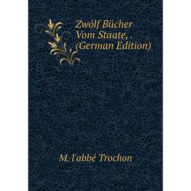 

Книга Zwólf Bücher Vom Staate,. (German Edition)