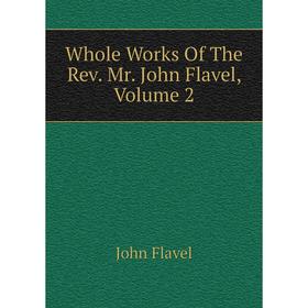 

Книга Whole Works Of The Rev. Mr. John Flavel, Volume 2