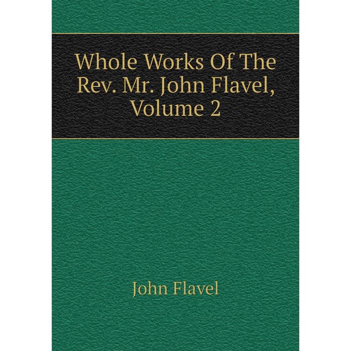 фото Книга whole works of the rev. mr. john flavel, volume 2 nobel press