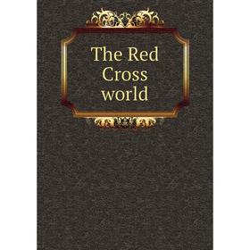 

Книга The Red Cross world