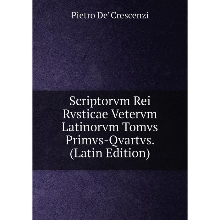 фото Книга scriptorvm rei rvsticae vetervm latinorvm tomvs primvs-qvartvs. (latin edition) nobel press