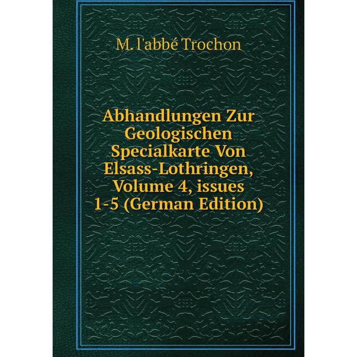 фото Книга abhandlungen zur geologischen specialkarte von elsass-lothringen, volume 4, issues 1-5 (german edition) nobel press