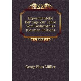 

Книга Experimentelle Beiträge Zur Lehre Vom Gedächtniss (German Edition)