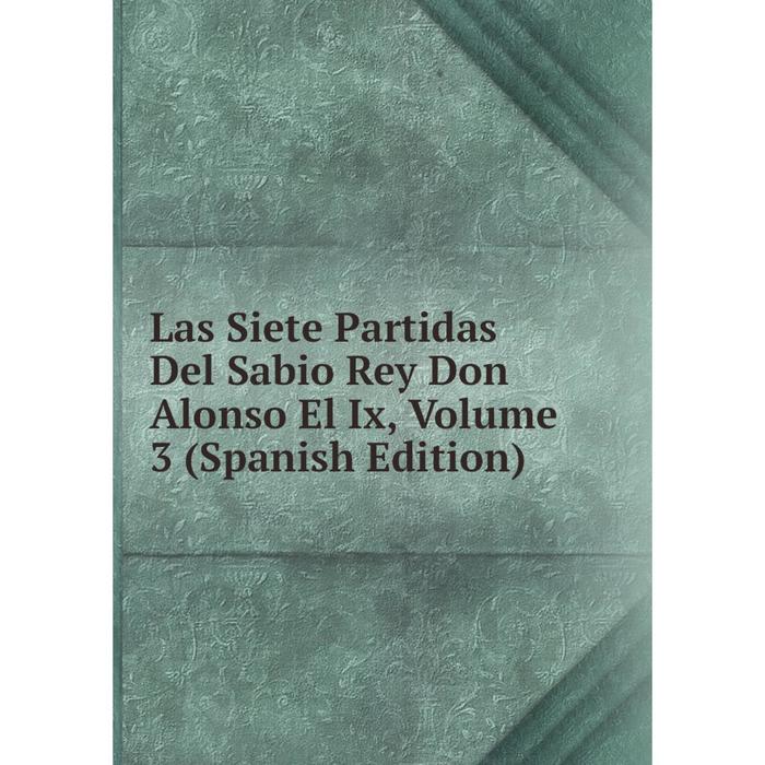 фото Книга las siete partidas del sabio rey don alonso el ix, volume 3 nobel press