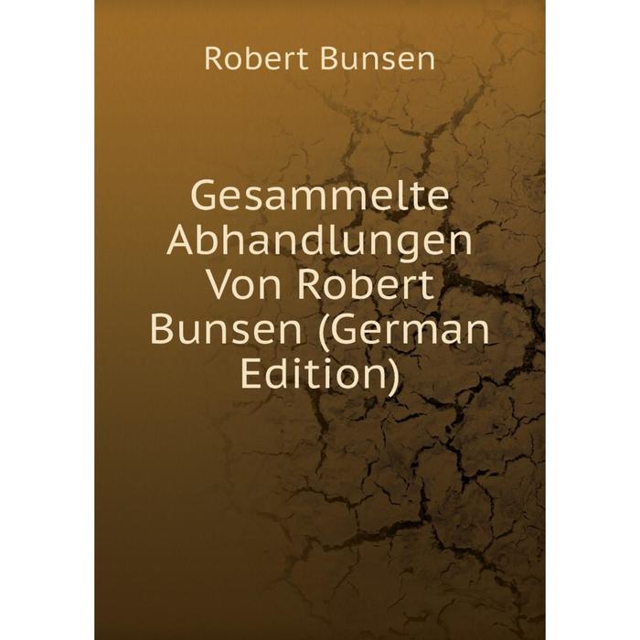 фото Книга gesammelte abhandlungen von robert bunsen (german edition) nobel press