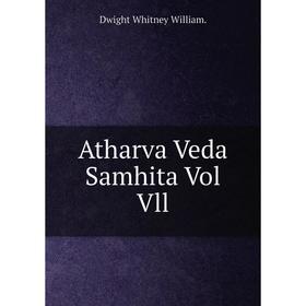 

Книга Atharva Veda Samhita Vol Vll