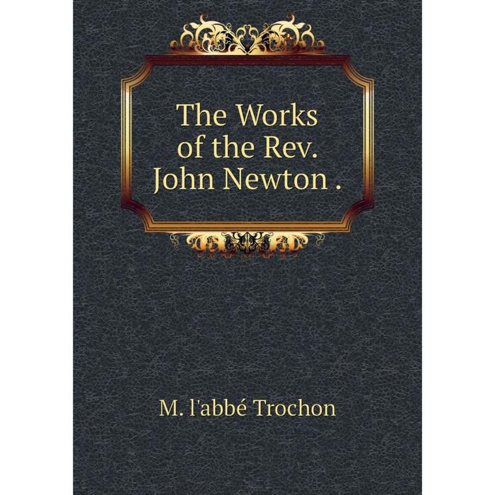 фото Книга the works of the rev. john newton. nobel press