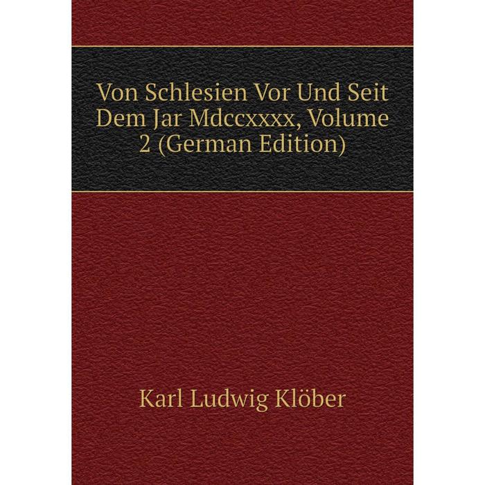 фото Книга von schlesien vor und seit dem jar mdccxxxx, volume 2 (german edition) nobel press