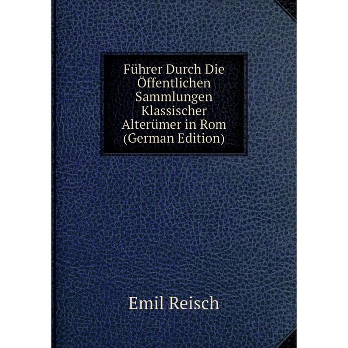 фото Книга führer durch die öffentlichen sammlungen klassischer alterümer in rom (german edition) nobel press