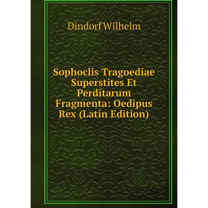 фото Книга sophoclis tragoediae superstites et perditarum fragmenta: oedipus rex (latin edition) nobel press