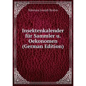 

Книга Insektenkalender für Sammler u. Oekonomen (German Edition)