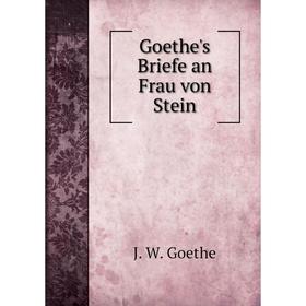 

Книга Goethe's Briefe an Frau von Stein