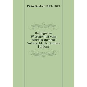 

Книга Beiträge zur Wissenschaft vom Alten Testament Volume 14-16 (German Edition)