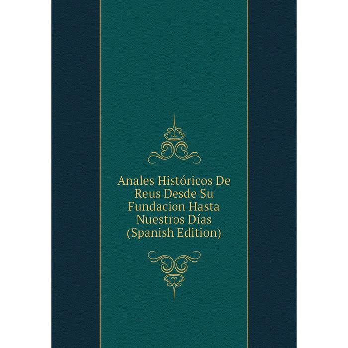 фото Книга anales históricos de reus desde su fundacion hasta nuestros días (spanish edition) nobel press