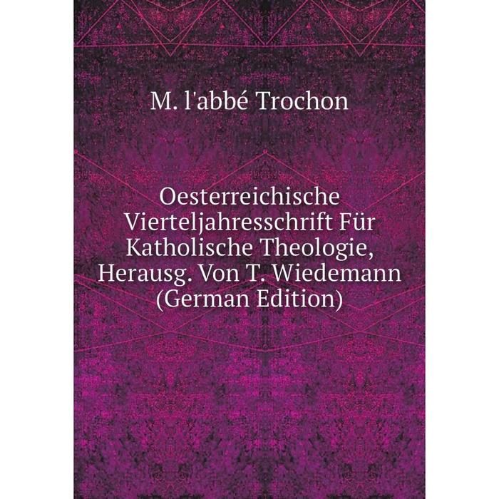 фото Книга oesterreichische vierteljahresschrift für katholische theologie, herausg von t wiedemann nobel press