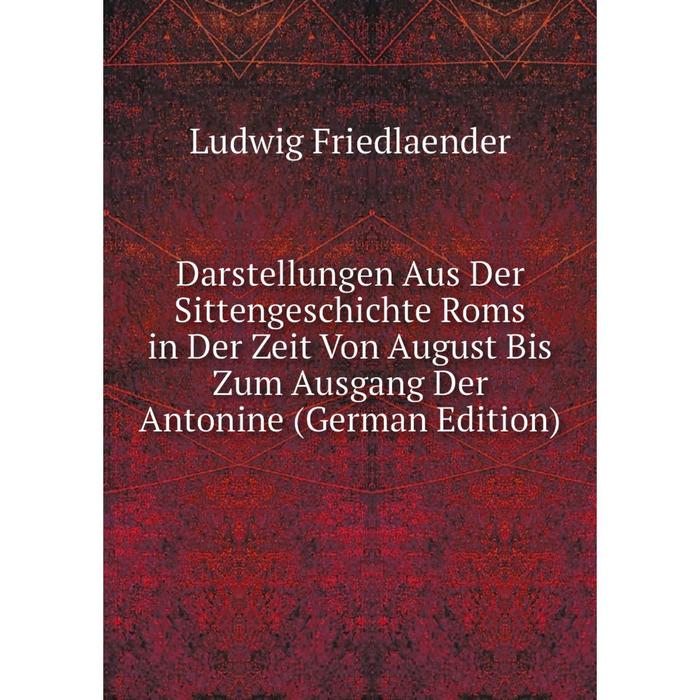 фото Книга darstellungen aus der sittengeschichte roms in der zeit von august bis zum ausgang der antonine (german edition) nobel press