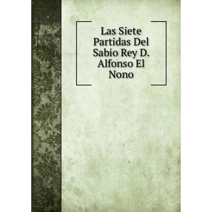 фото Книга las siete partidas del sabio rey d alfonso el nono nobel press