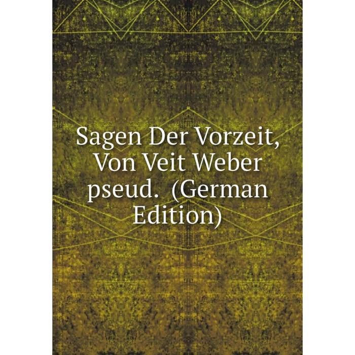 фото Книга sagen der vorzeit, von veit weber pseud. (german edition) nobel press