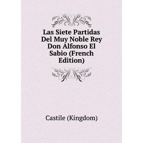 

Книга Las Siete Partidas Del Muy Noble Rey Don Alfonso El Sabio