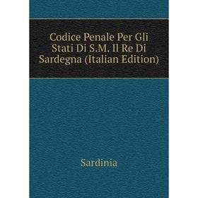 

Книга Codice Penale Per Gli Stati Di S.M. Il Re Di Sardegna (Italian Edition)