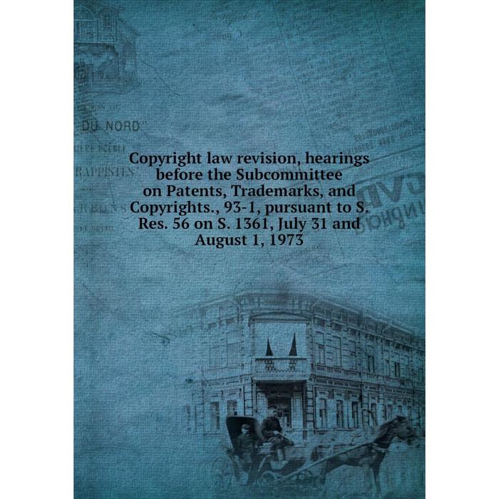 фото Книга copyright law revision, hearings before the subcommittee on patents, trademarks, and copyrights nobel press