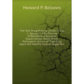 

Книга The Test Drug-Proving of the O.O.& L. Society.