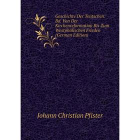 

Книга Geschichte Der Teutschen: Bd. Von Der Kirchenreformation Bis Zum Westphälischen Frieden (German Edition)