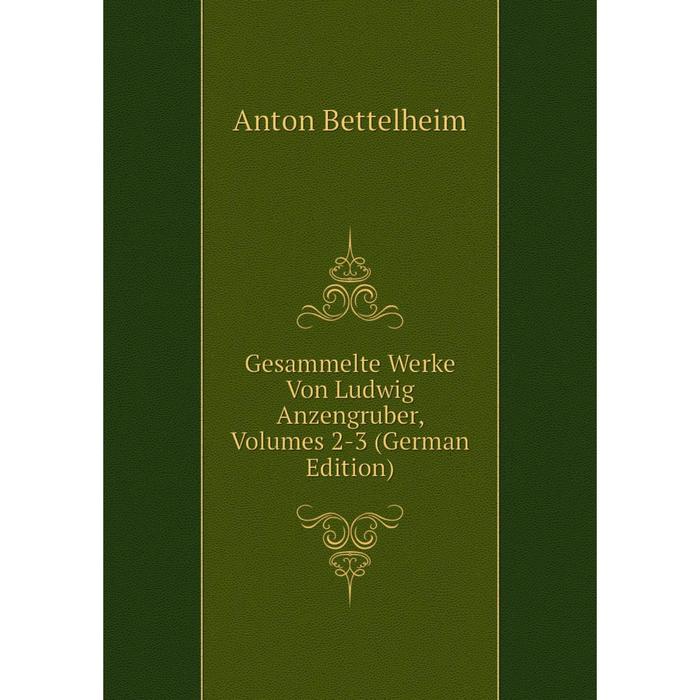 фото Книга gesammelte werke von ludwig anzengruber, volumes 2-3 (german edition) nobel press