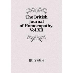 

Книга The British Journal of Homoeopathy.Vol.XII