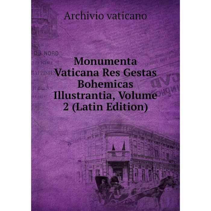 фото Книга monumenta vaticana res gestas bohemicas illustrantia, volume 2 nobel press