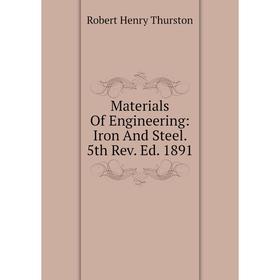 

Книга Materials Of Engineering: Iron And Steel 5th Rev Ed 1891