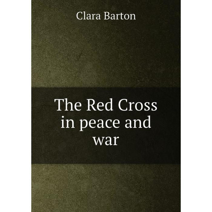 фото Книга the red cross in peace and war nobel press