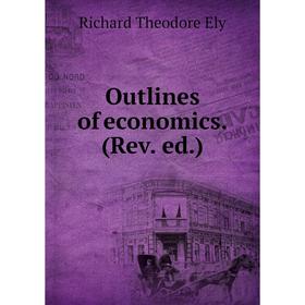 

Книга Outlines of economics (Rev ed)