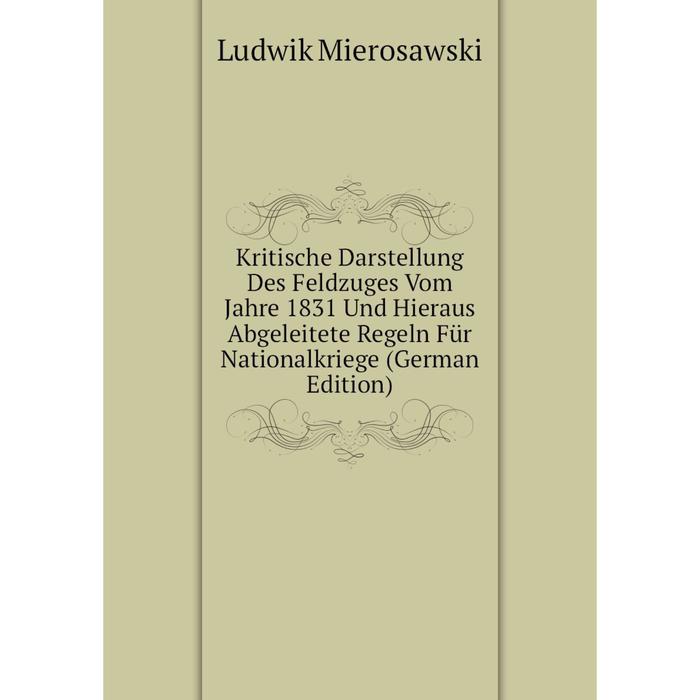 фото Книга kritische darstellung des feldzuges vom jahre 1831 und hieraus abgeleitete regeln für nationalkriege nobel press